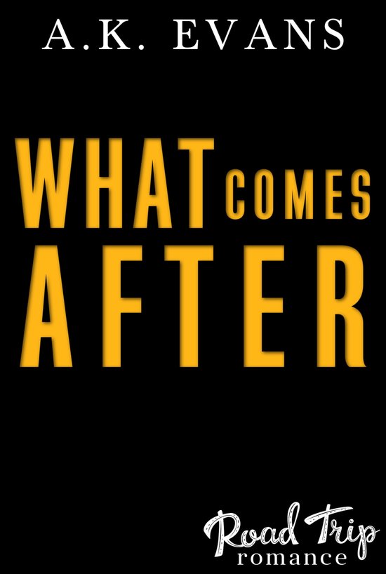 Road Trip Romance 15 What Comes After (ebook), A.K. Evans
