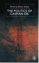 The Politics Of Caspian Oil