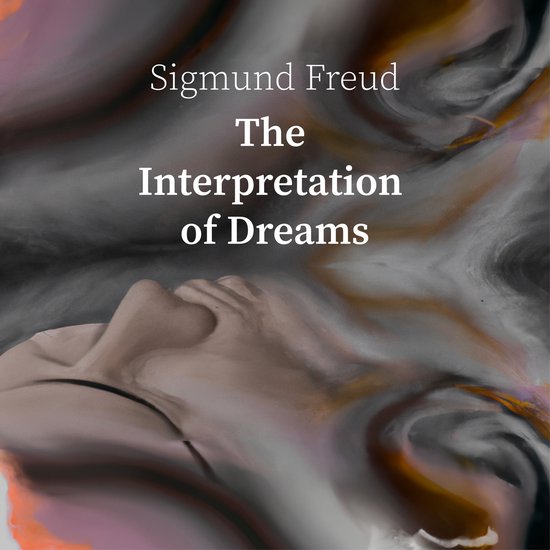 Interpretation of Dreams, The Sigmund Freud, Sigmund Freud