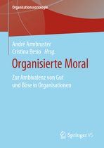 Organisationssoziologie- Organisierte Moral