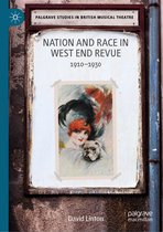 Palgrave Studies in British Musical Theatre- Nation and Race in West End Revue