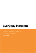 Everyday Heroism: Victorian Constructions Of The Heroic Civi