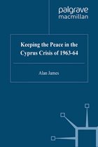 Keeping the Peace in the Cyprus Crisis of 1963–64