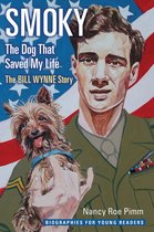 Biographies for Young Readers- Smoky, the Dog That Saved My Life