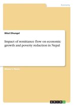 Impact of remittance flow on economic growth and poverty reduction in Nepal