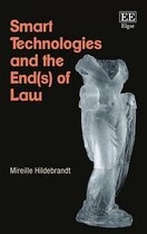 Smart Technologies and the End(s) of Law – Novel Entanglements of Law and Technology