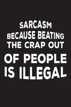 Sarcasm Because Beating The Crap Out Of People Is Illegal