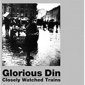 Glorious Din - Closely Watched Trains (LP)