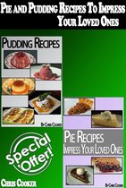 Cooking & Recipes - Pie and Pudding Recipes To Impress Your Loved Ones (Step by Step Guide With Colorful Pictures)