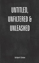 Untitled, Unfiltered, & Unleashed