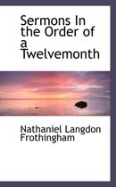 Sermons in the Order of a Twelvemonth