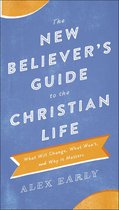 The New Believer's Guide to the Christian Life
