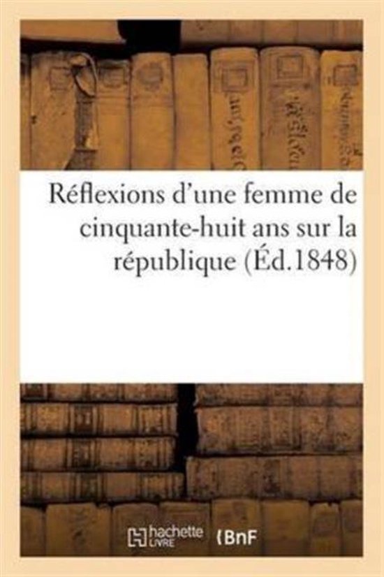 Histoire- Réflexions d'Une Femme de Cinquante-Huit ANS Sur La République