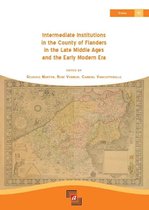 Intermediate Institutions in the County of Flanders in the Late Middle Ages and the Early Modern Era
