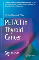 Clinicians’ Guides to Radionuclide Hybrid Imaging - PET/CT in Thyroid Cancer