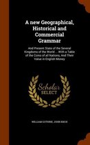 A New Geographical, Historical and Commercial Grammar
