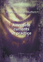 Alternate Currents in Practice