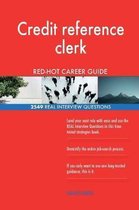 Credit Reference Clerk Red-Hot Career Guide; 2549 Real Interview Questions
