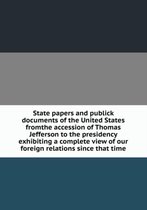 State papers and publick documents of the United States