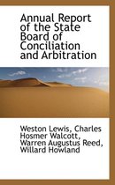 Annual Report of the State Board of Conciliation and Arbitration