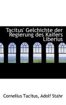 Tacitus' Gelchichte Der Regierung Des Kaifers Liberius
