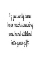 If You Only Knew How Much Swearing Was Hand-Stitched Into Your Gift