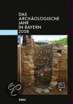 Das archäologische Jahr in Bayern 2008