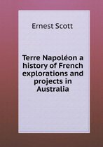 Terre Napoleon a history of French explorations and projects in Australia
