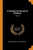 A Treatise on the Law of Evidence; Volume 3