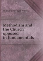 Methodism and the Church Opposed in Fundamentals
