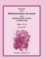 Abstracts of the Administration Accounts of the Prerogative Court of Maryland, 1731-1737, Libers 11-15