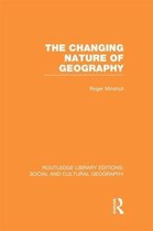Routledge Library Editions: Social and Cultural Geography-The Changing Nature of Geography (RLE Social & Cultural Geography)