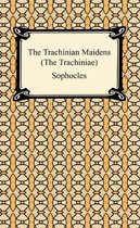 The Trachinian Maidens (The Trachiniae)