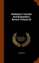 Publishers' Circular and Booksellers' Record, Volume 25