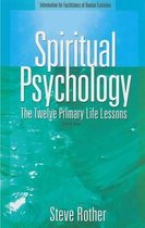 Spiritual Psychology: The Twelve Primary Life Lessons