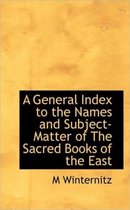 A General Index to the Names and Subject-Matter of the Sacred Books of the East