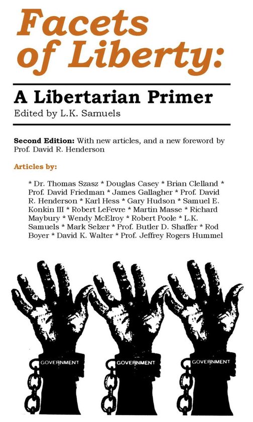 Boekomslag met de titel 'Facets of Liberty: A Libertarian Primer'. Drie geboeide handen met 'GOVERNMENT' op de kettingen.