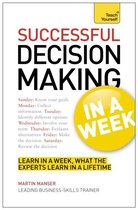 Successful Decision Making In A Week: Teach Yourself