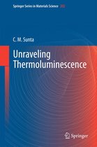 Springer Series in Materials Science 202 - Unraveling Thermoluminescence