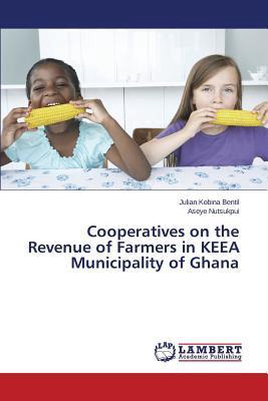 Cooperatives on the Revenue of Farmers in KEEA Municipality of Ghana, Bentil Julian... bol
