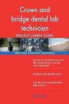 Crown and Bridge Dental Lab Technician Red-Hot Career; 2511 Real Interview Quest