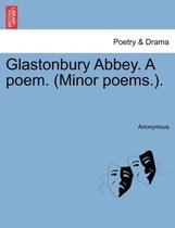Glastonbury Abbey. a Poem. (Minor Poems.).