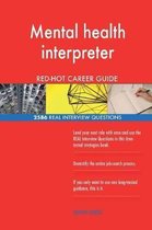 Mental Health Interpreter Red-Hot Career Guide; 2586 Real Interview Questions