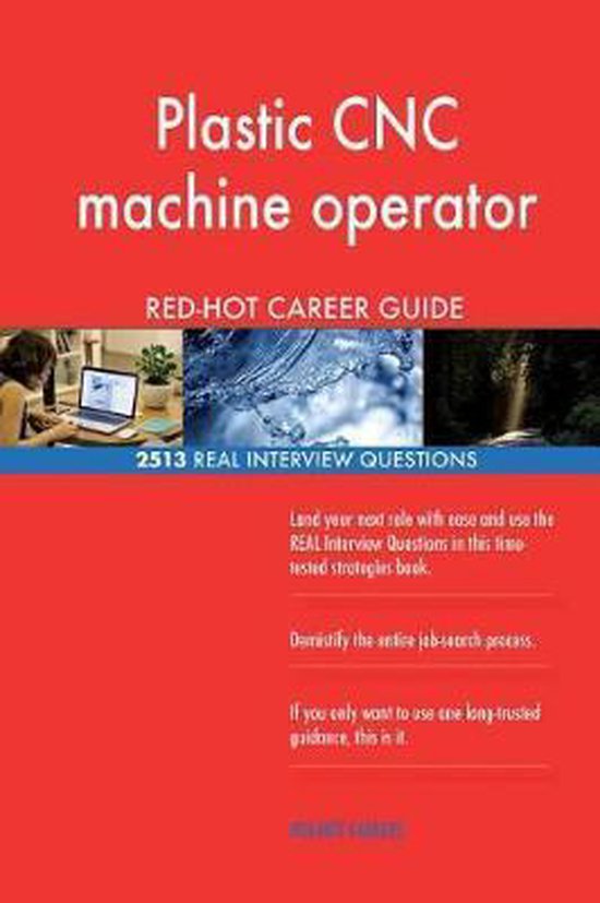 Plastic Cnc Machine Operator Red-Hot Career Guide; 2513 Real Interview Questions