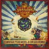 The Cosmic Carnival - Change The World Or Go Home (CD)