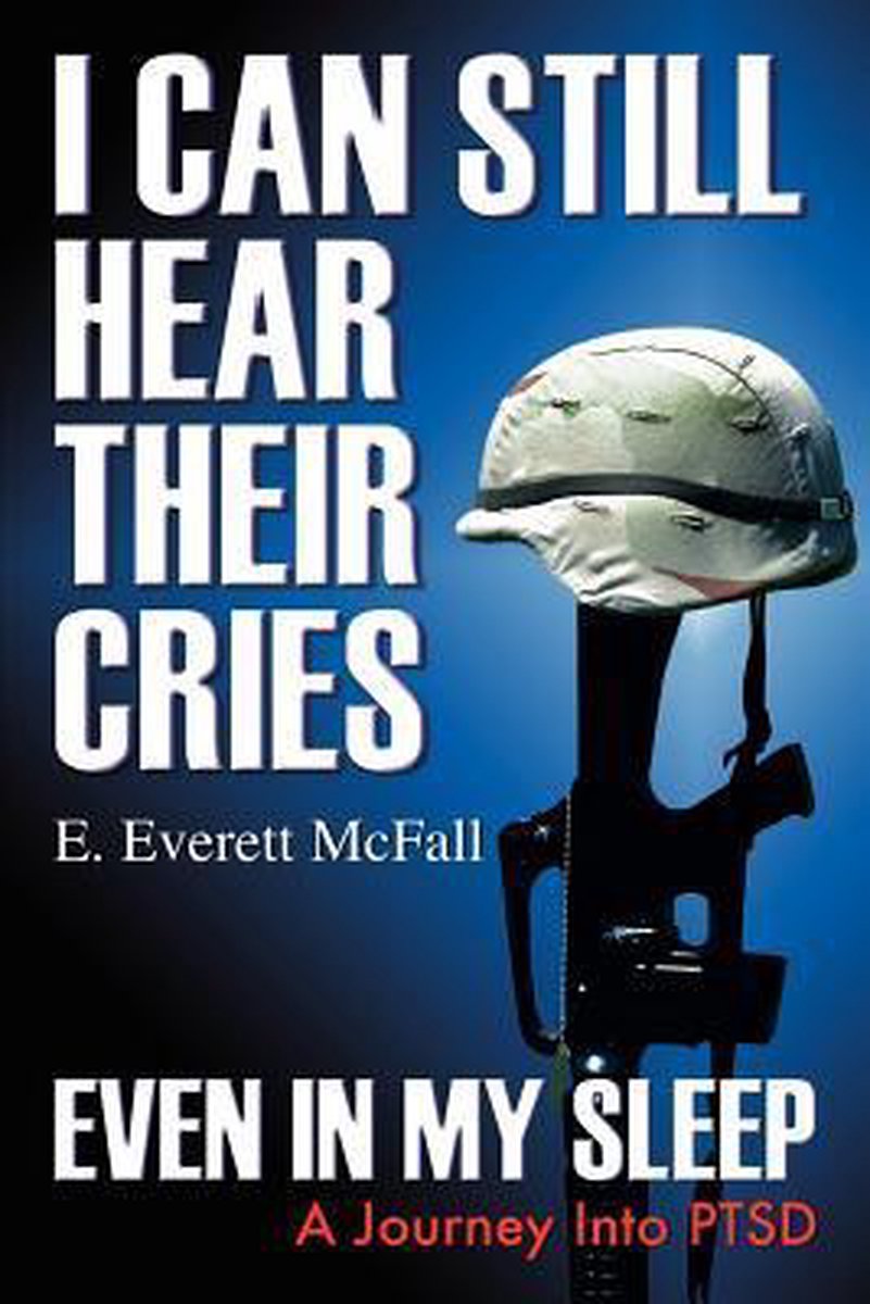 I Can Still Hear Their Cries, Even in My Sleep - E Everett McFall