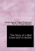 The Story of a Red Cross Unit in Serbia