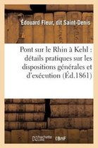 Pont Sur Le Rhin A Kehl: Details Pratiques Sur Les Dispositions Generales Et d'Execution