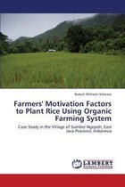 Farmers' Motivation Factors to Plant Rice Using Organic Farming System