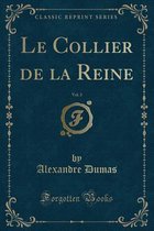 Le Collier de la Reine, Vol. 3 (Classic Reprint)